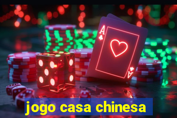 jogo casa chinesa